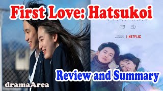 First Love Hatsukoi  Drama full review and summary [upl. by Lynnette]