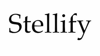 How to Pronounce Stellify [upl. by Fausta]