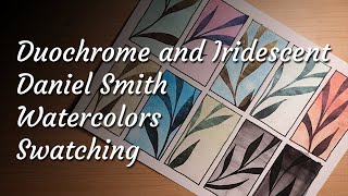 Duochromes amp Iridescents  Daniel Smith Watercolors  Swatching [upl. by Snapp]