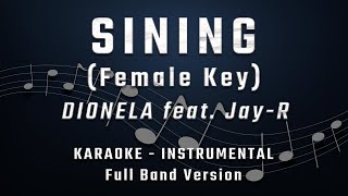 SINING  FEMALE KEY  FULL BAND KARAOKE  INSTRUMENTAL  DIONELA feat Jay R [upl. by Melac937]