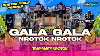 DJ GALAGALA TRAP X PARTY NROTOK VIRAL FYP TIKTOK NROTOK BASS BALYER [upl. by Relda]