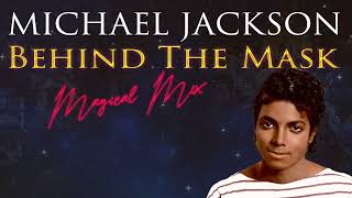 Michael Jackson  Behind The Mask Magical Mix Reuploaded [upl. by Tuddor]