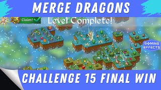 Merge Dragons Challenge 15 Walkthrough  Final Win [upl. by Gnehc231]