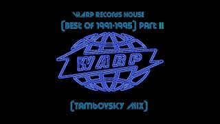 WARP Records House Best Of 19911995 Part II Tambovsky Mix [upl. by Carlock]