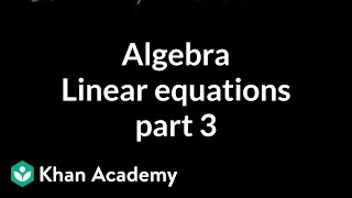 Algebra Linear equations 3  Linear equations  Algebra I  Khan Academy [upl. by Pease521]