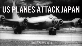 United News B29 Superfortress attack Japan [upl. by Roath]