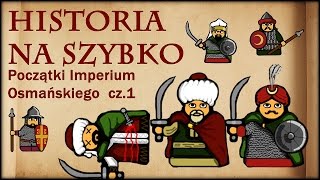 Historia Na Szybko  Początki Imperium Osmańskiego cz1 [upl. by Leirrad499]