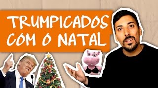 TRUMPICADOS COM O NATAL [upl. by Rufus124]