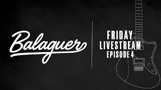 Balaguer Guitars  Friday Livestream  Ep4 [upl. by Phene]