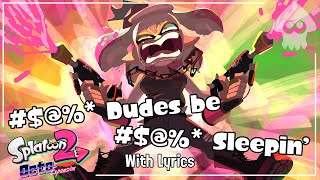 Dudes Be  Sleepin WITH LYRICS  Splatoon 2 Octo Expansion Cover [upl. by Marela]