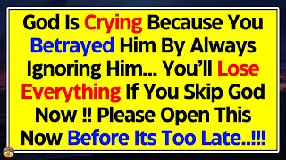 1111🛑God Is Crying Because You BETRAYED HIM By Always Ignoring Him ✝️God Blessings Today 1111 [upl. by Deadman]