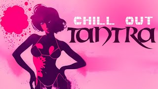 Música TANTRA para Intimidad 💗 Canciones Chill Out para el Amor [upl. by Heinrich]