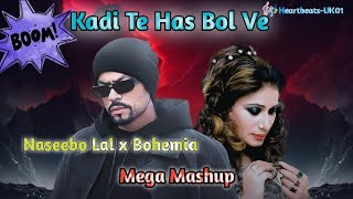 Kadi Te Has Bol VeNaseebo Lal x Bohemia Mega Mashup Rap Remix ProdHeartbeatsUK01 [upl. by Xela43]