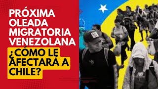 🇨🇱🇻🇪Nueva Oleada Migratoria Venezolana ¿Cómo afectará a Chile [upl. by Kristof]