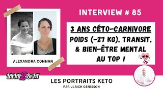 Portrait Keto dAlexandra Connan  lalimentation CétoCarnivore depuis plus de 3 ans [upl. by Onairpic638]