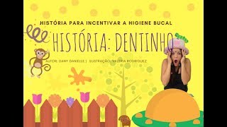 Dentinho  História infantil sobre higiene bucal  Saúde bucal [upl. by Woolcott67]