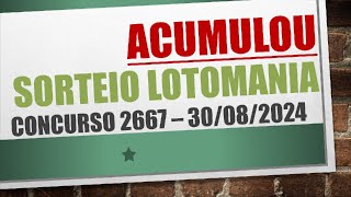 ACUMULOU  RESULTADO LOTOMANIA 30082024 CONCURSO 2667 [upl. by Gunzburg869]