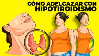 Cómo adelgazar con HIPOTIROIDISMO QUÉ COMER DIETA Y CONSEJOS [upl. by Eiroj]