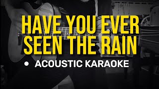 Have You Ever Seen The Rain  Creedence Clearwater Revival Acoustic Karaoke [upl. by Wons]