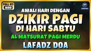 DZIKIR PAGI di HARI SABTU PEMBUKA PINTU REZEKI  ZIKIR PEMBUKA PINTU REZEKI  Dzikir Mustajab Pagi [upl. by Ilah]