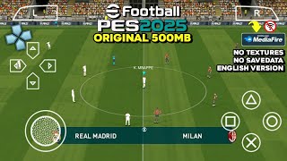 Play eFootball PES 2025 PPSSPP Original No Textures Savedata English Version Full Transfers [upl. by Jecon]