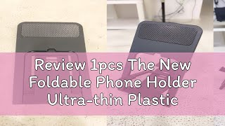 Review 1pcs The New Foldable Phone Holder Ultrathin Plastic Adjustable Creative Tablet Online Clas [upl. by Sale267]