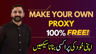 How to Create a Free Proxy  Khud Ki Free Proxy Kaise Banaye [upl. by Tankoos498]