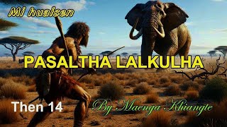 PASALTHA LALKULHA Then 14 Maenga Khiangte [upl. by Maury]