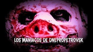 El Caso de Los Maniacos de dnepropetrovsk 🗡💀☠ [upl. by Ttnerb]