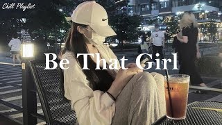 Playlist Be That Girl  Morning song for you [upl. by Yerac]