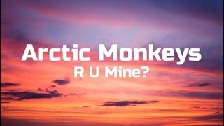 Arctic Monkeys  R U Mine  Lyrics [upl. by Victoir]