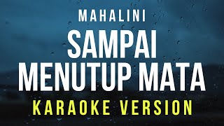 Sampai Menutup Mata  Mahalini Karaoke [upl. by Nrol]