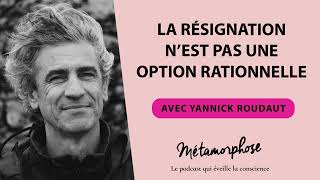 437 Yannick Roudaut  La résignation n’est pas une option rationnelle [upl. by Onyx354]