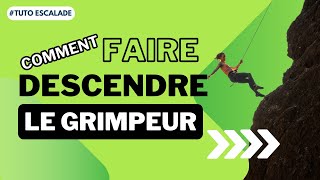 Tuto Escalade Comment faire descendre le grimpeur [upl. by Niaz410]