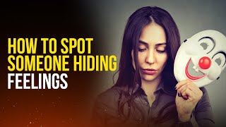 How to Spot Someone Hiding Feelings  Best Relationship Advice For Hiding Feelings 2024 [upl. by Benjy273]