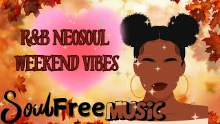 Weekend Vibes Mix  RampB NeoSoul to Unwind amp Relax 🎶✨ [upl. by Dixil]