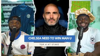 WHY CHELSEA MUST WIN MANCHESTER UNITED  TOP 4 AT STAKE [upl. by Coveney]