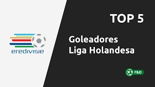 TOP 5 GOLEADORES LIGA HOLANDESA [upl. by Cohlier]