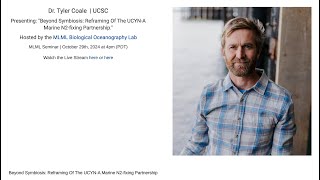 MLML Seminar Tyler Coale  Beyond Symbiosis Reframing Of The UCYNA Marine N2fixing Partnership [upl. by Kalinda]