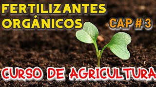 CURSO DE AGRICULTURA CAPÍTULO 3 FERTILIZANTES ORGÁNICOS [upl. by Conal]