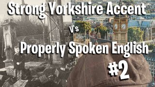 Strong Broad Yorkshire Accent amp Phrases V’s Proper English 2 [upl. by Yrelbmik]