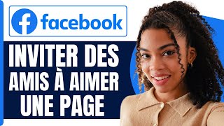 Comment Inviter Des Amis À Aimer Une Page Facebook  En 2025 [upl. by Adniroc]