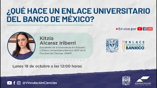 Enlace Universitario Banxico  Kitzia Alcaraz Iriberri  Ciencias UNAM [upl. by Linette]