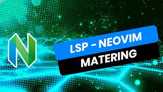 Mastering Neovim  LSP  Ahora Neovim Entiendo los lenguajes [upl. by Pulling]