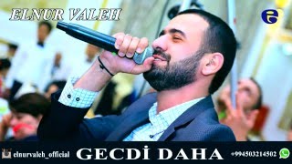 Elnur Valeh  Gecdi daha 2016 [upl. by Ahab]