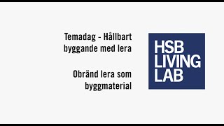 Temadag HSB Living Lab  Hållbart byggande med lera del 3 [upl. by Ocnarfnaig]