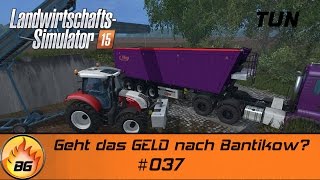 LS 15 Tunxdorf MP 037  Geht das GELD nach Bantikow  Lets Play HD [upl. by Ybreh]