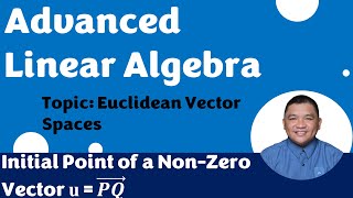 Initial Point of a NonZero Vector u  𝑷𝑸 ⃗  Euclidean Vector Spaces  Advanced Linear Algebra [upl. by Anegue]