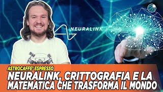 Neuralink crittografia e la matematica che trasforma il mondo [upl. by Gemini]