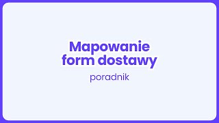 Mapowanie form dostawy  poradnik [upl. by Kristie]